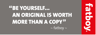 FATBOY Be Yourself...